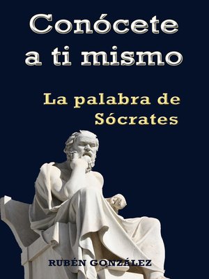 cover image of Conócete a ti mismo. La Palabra de Sócrates